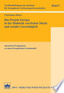 Das Projekt Europa in der Dialektik von freiem Markt und sozialer Gerechtigkeit : juristische Prolegomena zu einem Europäischen Sozialmodell