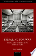 Preparing for war : the making of the Geneva Conventions