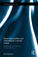 Quasi-state entities and international criminal justice : legitimising narratives and counter narratives