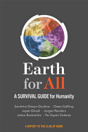 Earth for all : a survival guide for humanity : a report to the Club of Rome (2022), fifty years after The Limits of Growth (1972)