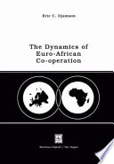 The dynamics of Euro-African co-operation : being an analysis and exposition of institutional, legal and socio-economic aspects of association/co-operation with the European economic community