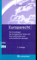 Europarecht : die Grundlagen der Europäischen Union mit ihren politischen und wirtschaftlichen Bezügen