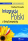 Integracja Polski z Unia̜ Europejska̜