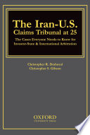 The Iran-U.S. Claims Tribunal at 25 : the cases everyone needs to know for investor-state & international arbitration