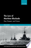 The law of maritime blockade : past, present, and future