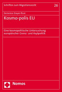 Kosmo-polis EU : eine kosmopolitische Untersuchung europäischer Grenz- und Asylpolitik