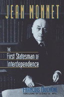 Jean Monnet : the first statesman of interdependence