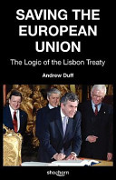 Saving the European Union : the logic of the Lisbon Treaty