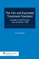 The fair and equitable treatment standard : a guide to NAFTA case law on article 1105
