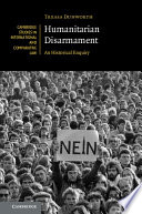 Humanitarian disarmament : an historical enquiry