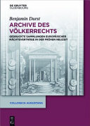 Archive des Völkerrechts : gedruckte Sammlungen europäischer Mächteverträge in der Frühen Neuzeit