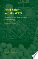 Food safety and the WTO : the interplay of culture, science, and technology
