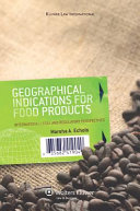 Geographical indications for food products : internatioanl legal and regulatory perspectives