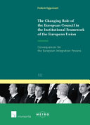 The changing role of the European Council in the institutional framework of the European Union : consequences for the European integration process