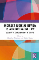 Indirect judicial review in administrative law : legality vs legal certainty in Europe