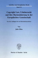 Copyright law, Urheberrecht und ihre Harmonisierung in der Europäischen Gemeinschaft : von den Anfängen bis ins Informationszeitalter