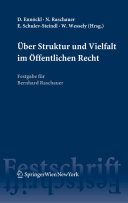 Über Struktur und Vielfalt im Öffentlichen Recht : Festgabe für Bernhard Raschauer ; [Festschrift]