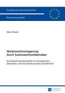 Marktmachtverlagerung durch Suchmaschinenbetreiber : Suchmaschinenneutralität im europäischen, deutschen und US-amerikanischen Kartellrecht