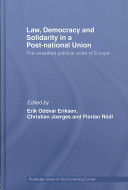 Law, democracy and solidarity in a post-national union : the unsettled political order of Europe