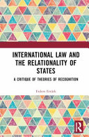 International law and the relationality of states : a critique of theories of recognition