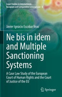 Ne bis in idem and multiple sanctioning systems : a case law study of the European Court of Human Rights and the Court of Justice of the EU