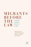 Migrants before the law : contested migration control in Europe