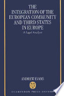 The integration of the European Community and third states in Europe : a legal analysis