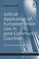 Judicial application of European Union law in post-communist countries : the cases of Estonia and Latvia