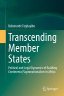Transcending member states : political and legal dynamics of building continental supranationalism in Africa