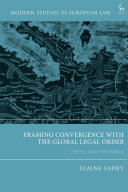 Framing convergence with the global legal order : the EU and the world