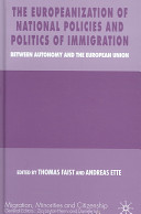 The Europeanization of national policies and politics of immigration : between autonomy and the European Union