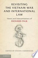 Revisiting the Vietnam war and international law : views and interpretations of Richard Falk