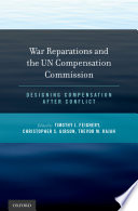 War reparations and the UN Compensation Commission : designing compensation after conflict