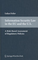 Information security law in the EU and the U.S. a risk-based assessment of regulatory policies
