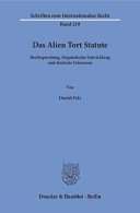 Das Alien Tort Statute : Rechtsprechung, dogmatische Entwicklung und deutsche Interessen