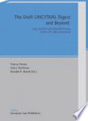 The draft UNCITRAL digest and beyond : cases, analysis and unresolved issues in the U.N. sales convention ; papers of the Pittsburgh Conference organized by the Center for International Legal Education (CILE)