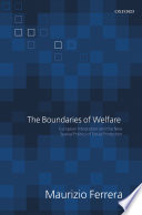 The boundaries of welfare : European integration and the new spatial politics of social protection