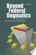 Beyond federal dogmatics : the influence of European Union law on Belgian constitutional case law regarding federalism