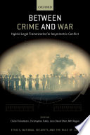 Between crime and war : hybrid legal frameworks for asymmetric conflict