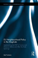 EU neighbourhood policy in the Maghreb : implementing the ENP in Tunisia and Morocco before and after the Arab uprisings