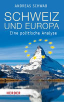 Schweiz und Europa : eine politische Analyse