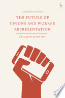 The future of unions and worker representation : the digital picket line