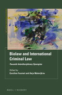 Biolaw and international criminal law : towards interdisciplinary synergies