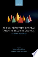 The UN Secretary-General and the Security Council : a dynamic relationship