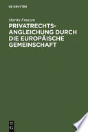 Privatrechtsangleichung durch die Europäische Gemeinschaft