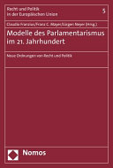 Modelle des Parlamentarismus im 21. Jahrhundert : neue Ordnungen von Recht und Politik
