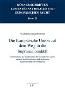 Die Europäische Union auf dem Weg in die Supranationalität : Untersuchung der Rechtsnatur der Europäischen Union anhand der Polizeilichen und Justitiellen Zusammenarbeit in Strafsachen