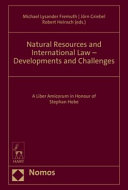 Natural resources and international law - developments and challenges : a liber amicorum in honour of Stephan Hobe