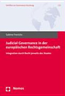 Judicial Governance in der europäischen Rechtsgemeinschaft : Integration durch Recht jenseits des Staates