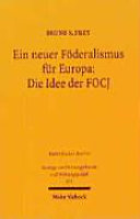 Ein neuer Föderalismus für Europa : die Idee der FOCJ ; [erweiterte Fassung eines Vortrags, gehalten auf Einladung des Walter-Eucken-Instituts, Freiburg im Breisgau, am 4. Dezember 1996]